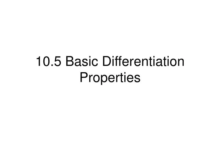 10 5 basic differentiation properties