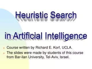 Course written by Richard E. Korf, UCLA. The slides were made by students of this course from Bar-ilan University, Tel-A
