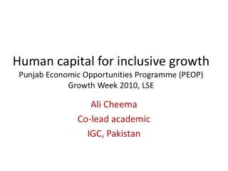 Human capital for inclusive growth Punjab Economic Opportunities Programme (PEOP) Growth Week 2010, LSE