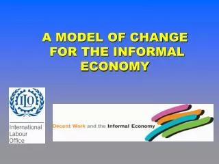 A MODEL OF CHANGE FOR THE INFORMAL ECONOMY