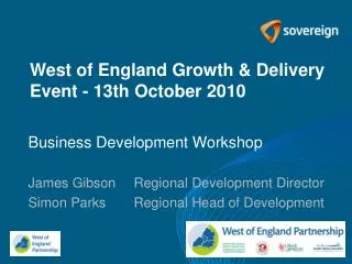 Business Development Workshop James Gibson	Regional Development Director Simon Parks	Regional Head of Development