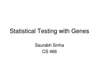 Statistical Testing with Genes