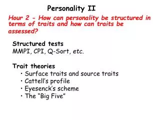 Hour 2 - How can personality be structured in terms of traits and how can traits be assessed?