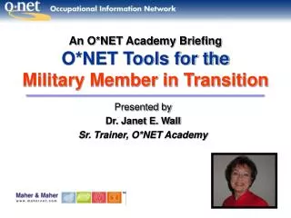 An O*NET Academy Briefing O*NET Tools for the Military Member in Transition