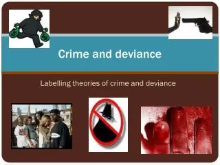 Crime and deviance