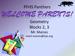 Geometry Blocks 2, 3 Mr. Maines mark.maines@lcps.org