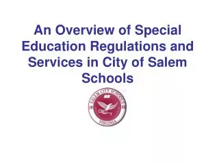 An Overview of Special Education Regulations and Services in City of Salem Schools