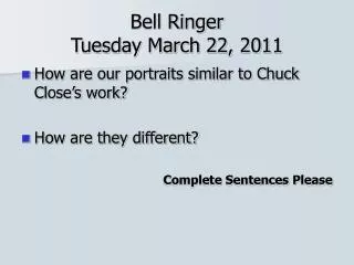 Bell Ringer Tuesday March 22, 2011