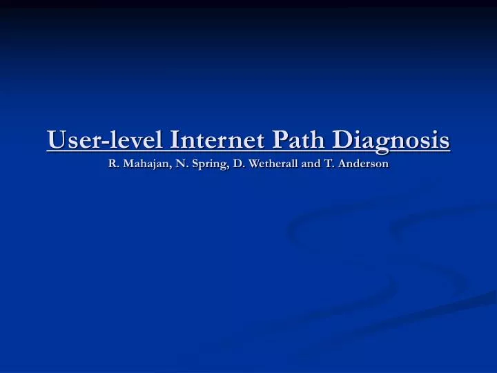 user level internet path diagnosis r mahajan n spring d wetherall and t anderson