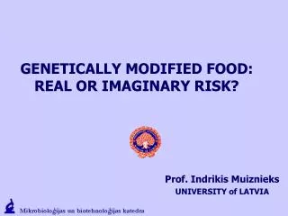 G ENETICALLY M ODIFIED FOOD : REAL OR IMAGINARY RISK?