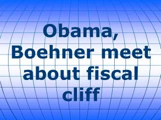Obama, Boehner meet about fiscal cliff