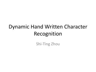 Dynamic Hand Written Character Recognition