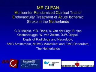 MR CLEAN M ulticenter R andomized CL inical Trial of E ndovascular Treatment of A cute Ischemic Stroke in the N eth