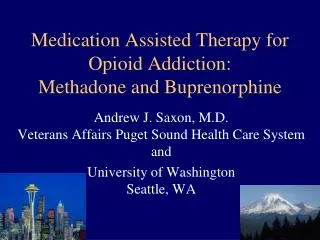 Medication Assisted Therapy for Opioid Addiction: Methadone and Buprenorphine