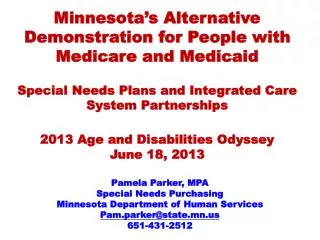 Pamela Parker, MPA Special Needs Purchasing Minnesota Department of Human Services Pam.parker@state.mn.us 651-431-2512