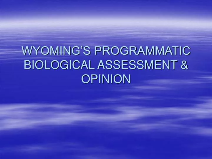 wyoming s programmatic biological assessment opinion