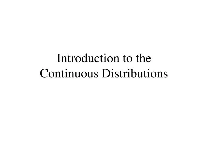introduction to the continuous distributions