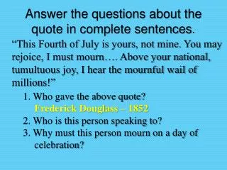 Answer the questions about the quote in complete sentences .