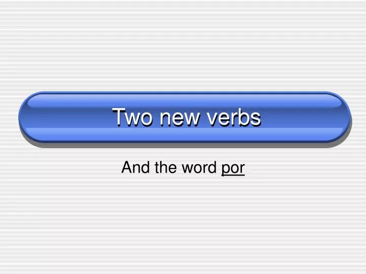 two new verbs