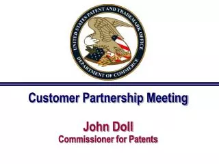 Customer Partnership Meeting John Doll Commissioner for Patents