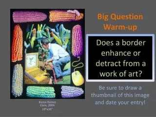 Big Question Warm-up Be sure to draw a thumbnail of this image and date your entry!