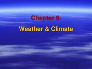 Chapter 6: Weather &amp; Climate