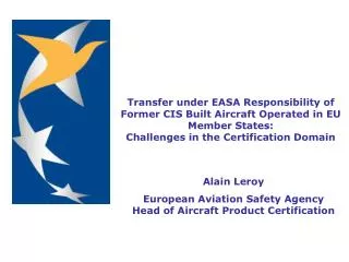 Transfer under EASA Responsibility of Former CIS Built Aircraft Operated in EU Member States: Challenges in the Certific
