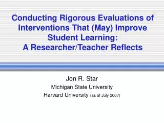 Conducting Rigorous Evaluations of Interventions That (May) Improve Student Learning: A Researcher/Teacher Reflects
