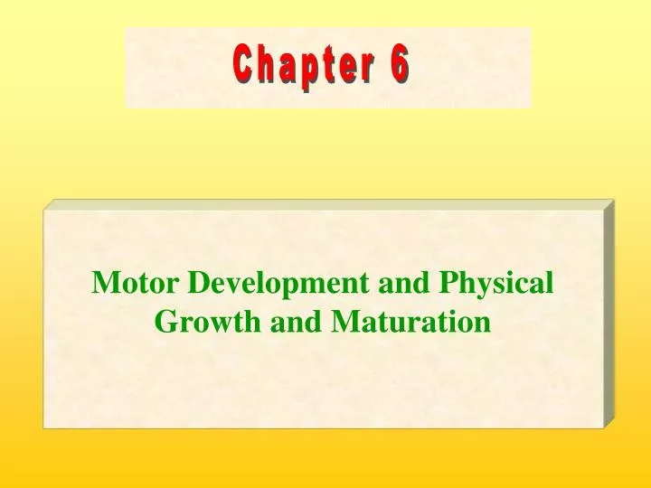 motor development and physical growth and maturation