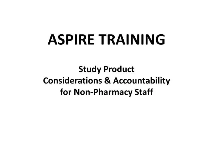 aspire training study product considerations accountability for non pharmacy staff