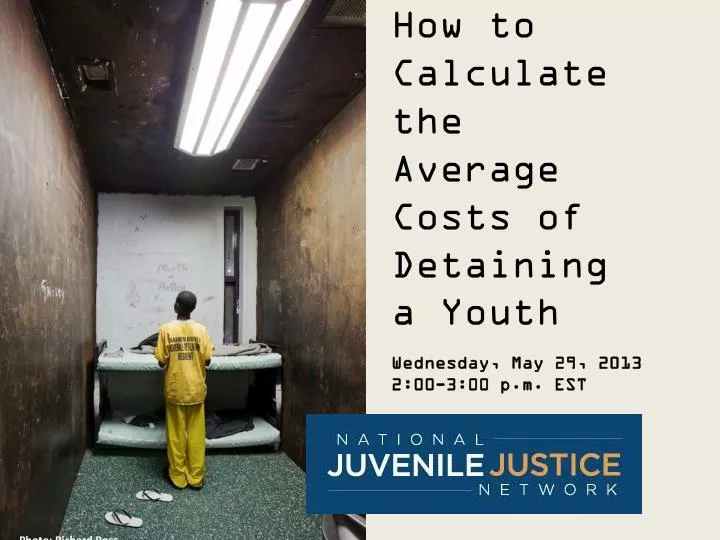 how to calculate the average costs of detaining a youth wednesday may 29 2013 2 00 3 00 p m est