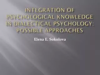 Integration of psychological knowledge in dialectical psychology: possible approaches