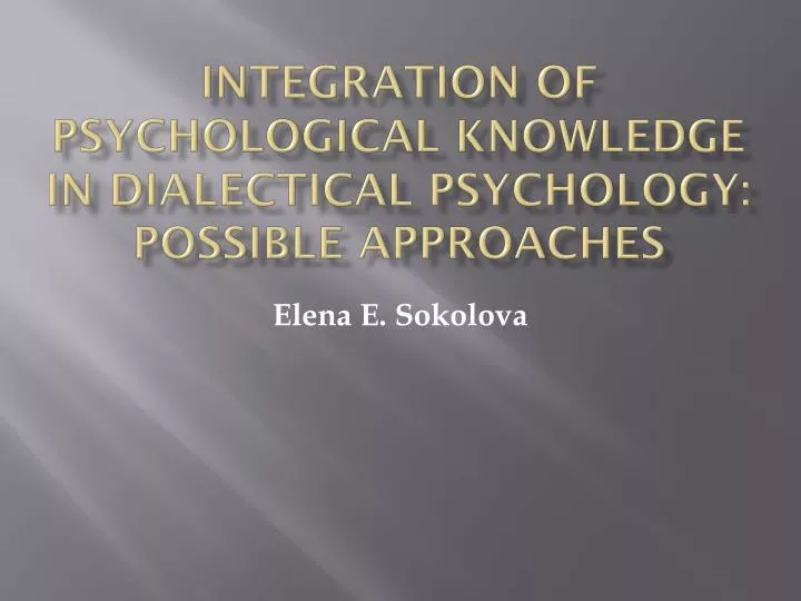 integration of psychological knowledge in dialectical psychology possible approaches