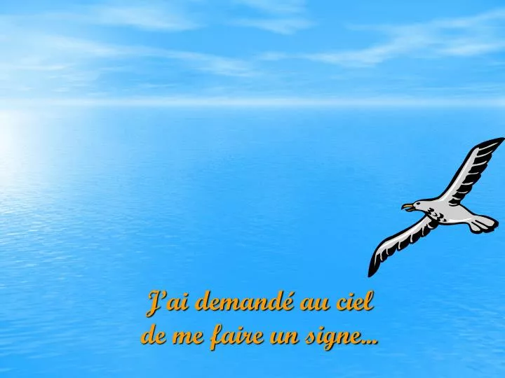 j ai demand au ciel de me faire un signe