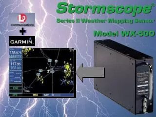The WX-500 Stormscope detects electrical discharges from thunderstorms within a 200 NM radius of the aircraft.