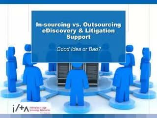 In-sourcing vs. Outsourcing eDiscovery &amp; Litigation Support Good Idea or Bad?