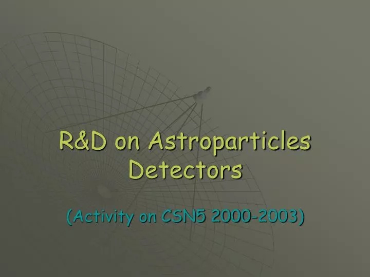 r d on astroparticles detectors