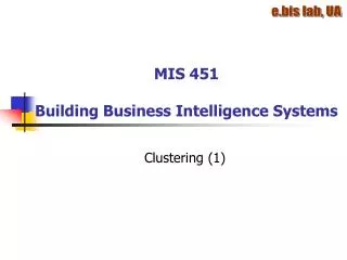 MIS 451 Building Business Intelligence Systems