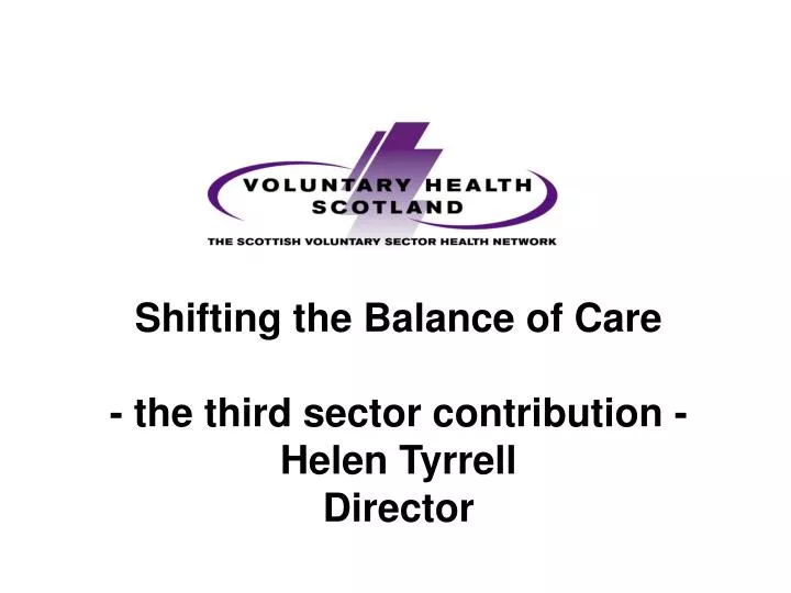 shifting the balance of care the third sector contribution helen tyrrell director