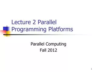 Lecture 2 Parallel Programming Platforms