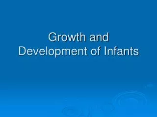 Growth and Development of Infants