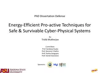PhD Dissertation Defense Energy-Efficient Pro-active Techniques for Safe &amp; Survivable Cyber-Physical Systems