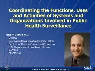 Coordinating the Functions, Uses and Activities of Systems and Organizations Involved in Public Health Surveillance