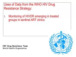 Uses of Data from the WHO HIV Drug Resistance Strategy: Monitoring of HIVDR emerging in treated groups in sentine