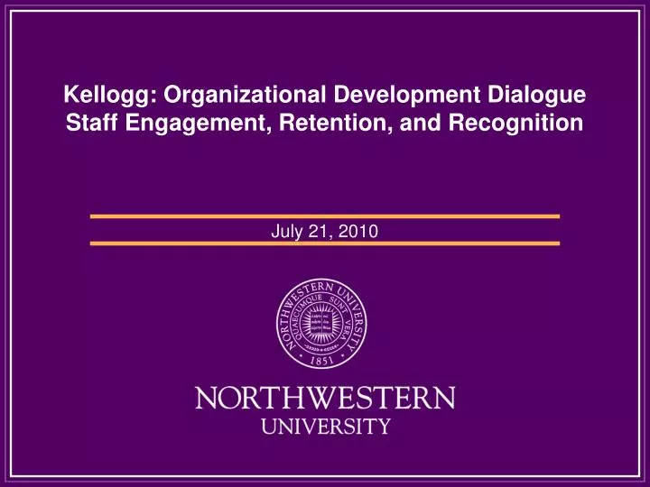 kellogg organizational development dialogue staff engagement retention and recognition