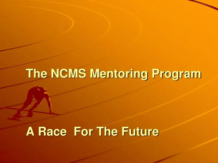 the ncms mentoring program a race for the future