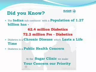 The Indian sub continent with a Population of 1.27 billion has - 62.4 million D iabetics 72.2 million Pre - Diabet