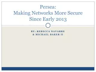 Persea : Making Networks More Secure Since Early 2013