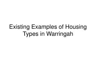 Existing Examples of Housing Types in Warringah