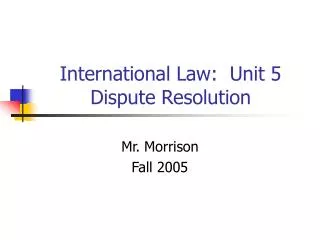 International Law: Unit 5 Dispute Resolution